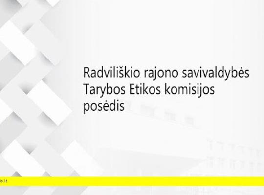 2026 m. rugpjūčio  27 d. šaukiamas Radviliškio rajono savivaldybės tarybos Etikos komisijos posėdis