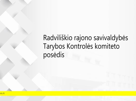 2025 m. lapkričio 13 d. šaukiamas Radviliškio rajono savivaldybės tarybos Kontrolės komiteto posėdis