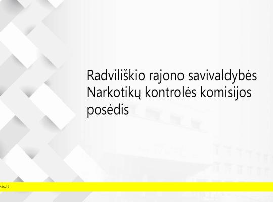 2025 m. rugsėjo 3 d. šaukiamas Radviliškio rajono savivaldybės Narkotikų kontrolės komisijos posėdis